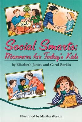 Social Smarts: Manners for Today's Kids by James, Elizabeth