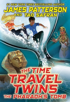 The Time Travel Twins: The Pharaoh's Tomb by Patterson, James