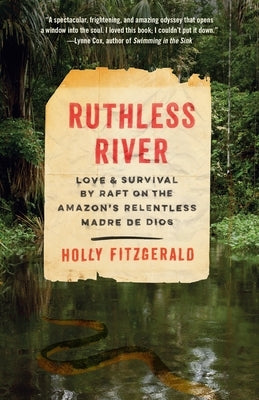 Ruthless River: Love and Survival by Raft on the Amazon's Relentless Madre de Dios by Fitzgerald, Holly