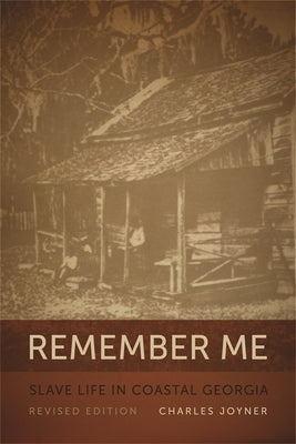 Remember Me: Slave Life in Coastal Georgia, REV. Ed. by Joyner, Charles