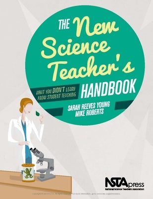 The New Science Teacher's Handbook: What You Didn't Learn from Student Teaching by Young, Sarah