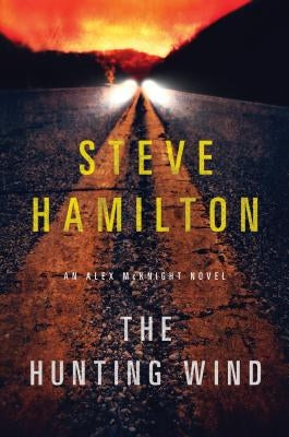 The Hunting Wind: An Alex McKnight Mystery by Hamilton, Steve