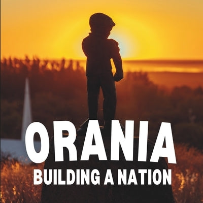 Orania: Building a Nation by Nilsson, Jonas