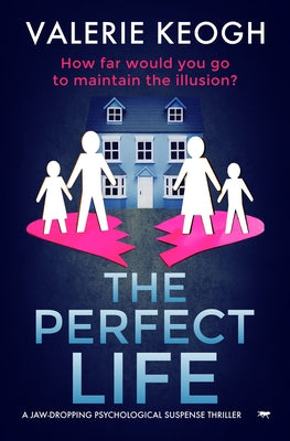 The Perfect Life: A Jaw-Dropping Psychological Suspense Thriller by Keogh, Valerie
