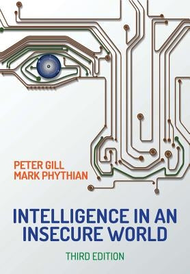 Intelligence in an Insecure World by Gill, Peter