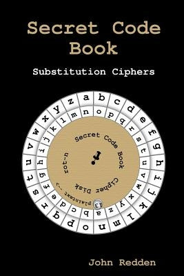 Secret Code Book: Substitution Ciphers by Redden, John