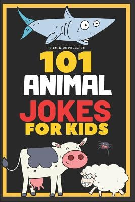 101 Animal Jokes for Kids: Giggle inducing, silly kid jokes about animals. Early reader book, great for ages 6-8 by Kids, Them