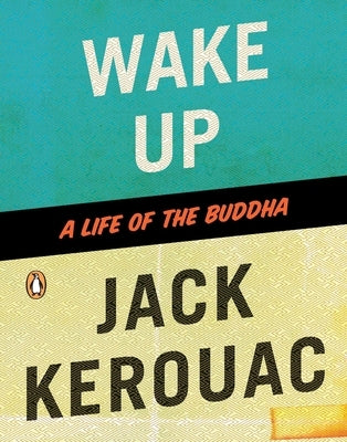 Wake Up: A Life of the Buddha by Kerouac, Jack