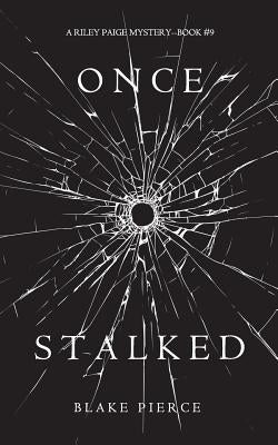 Once Stalked (A Riley Paige Mystery-Book 9) by Pierce, Blake