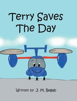 Terry Saves The Day by Begab, J. M.