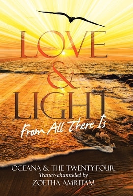 Love & Light From All There Is by Amritam, Zoetha