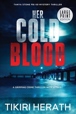 Her Cold Blood - LARGE PRINT EDITION: A gripping crime thriller with a twist by Herath, Tikiri