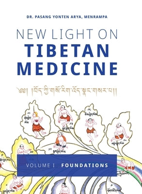 New Light on Tibetan Medicine: Volume I - Foundations by Arya, Pasang Yonten