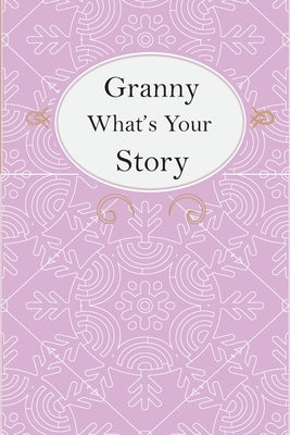 Granny What's Your Story: Granny's Fill In And Give Back Guided Questions Journal by Kitiibwa Publishing