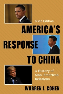 America's Response to China: A History of Sino-American Relations by Cohen, Warren I.