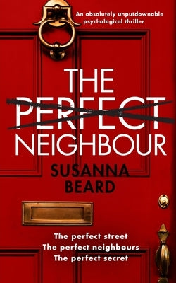 THE PERFECT NEIGHBOUR an absolutely unputdownable psychological thriller by Beard, Susanna