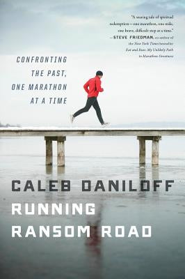 Running Ransom Road: Confronting the Past, One Marathon at a Time by Daniloff, Caleb