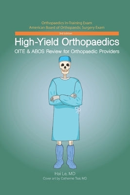 High-Yield Orthopaedics: OITE & ABOS Review for Orthopaedic Providers by Le, Hai V.