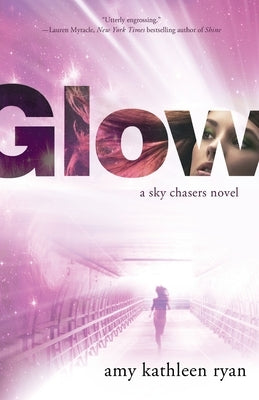 Glow: Book One of the Sky Chasers by Ryan, Amy Kathleen