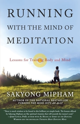 Running with the Mind of Meditation: Lessons for Training Body and Mind by Mipham, Sakyong