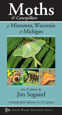 Moths & Caterpillars of Minnesota, Wisconsin & Michigan by Sogaard, Jim