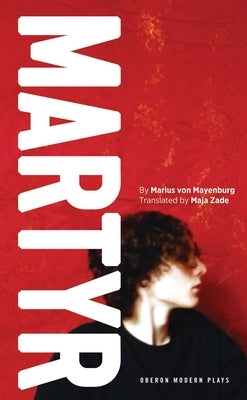 Martyr by Mayenburg, Marius Von