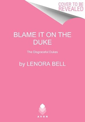 Blame It on the Duke by Bell, Lenora