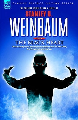 THE BLACK HEART - Classic Strange Tales Including: the Complete Novel The Dark Other, Plus Proteus Island and Others by Weinbaum, Stanley G.