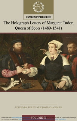 The Holograph Letters of Margaret Tudor, Queen of Scots (1489-1541): Volume 70 by Newsome-Chandler, Helen