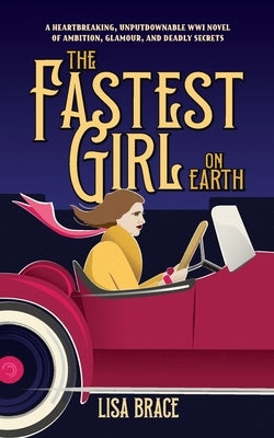 The Fastest Girl on Earth: A breath taking and unputdownable WWI historical book club read by Brace, Lisa