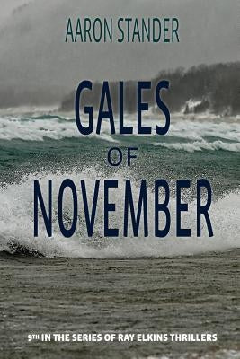 Gales of November: A Ray Elkins Thriller by Stander, Aaron