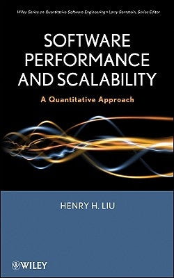 Software Performance and Scalability: A Quantitative Approach by Liu, Henry H.