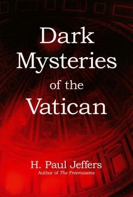 Dark Mysteries of The Vatican by Jeffers, H. P.