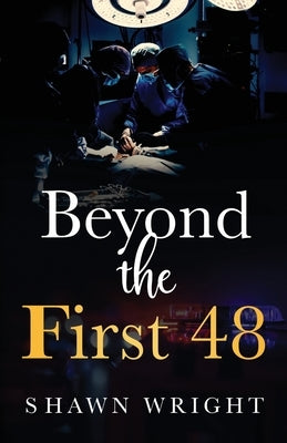 Beyond the First 48 by Wright, Shawn