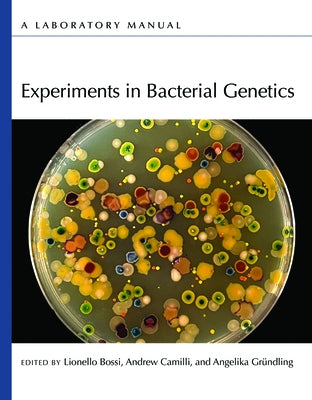 Experiments in Bacterial Genetics: A Laboratory Manual by Bossi, Lionello