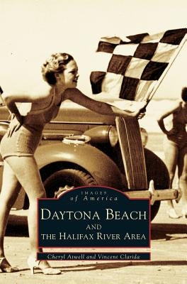 Daytona Beach and the Halifax River Area by Atwell, Cheryl