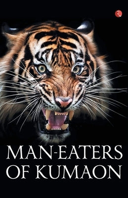 Man-Eaters of Kumaon by Corbett, Jim