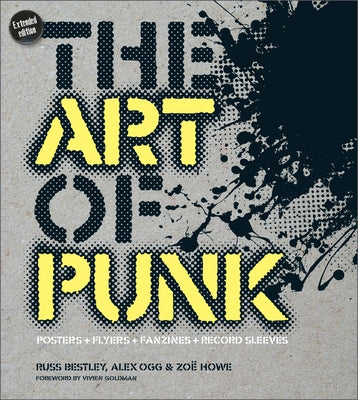 The Art of Punk: Posters + Flyers + Fanzines + Record Sleeves by Howe, Zo&#195;&#171;