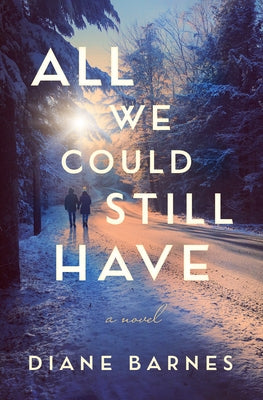 All We Could Still Have by Barnes, Diane