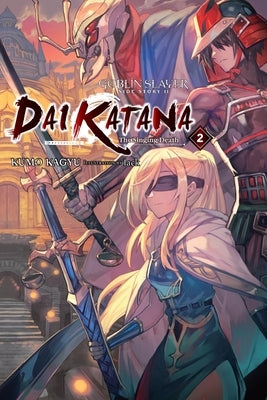 Goblin Slayer Side Story II: Dai Katana, Vol. 2 (Light Novel): The Singing Death by Kagyu, Kumo