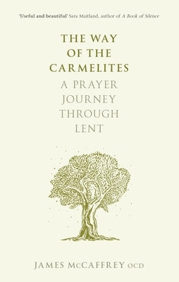 The Way of the Carmelites: A Prayer Journey Through Lent by McCaffrey, James