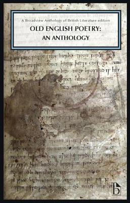 Old English Poetry: An Anthology: A Broadview Anthology of British Literature Edition by Liuzza, R. M.