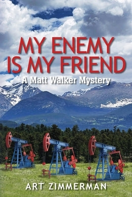 My Enemy Is My Friend: A Matt Walker Mystery by Zimmerman, Art