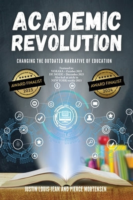 Academic Revolution: Changing the Outdated Narrative of Education by Louise-Jean, Justin