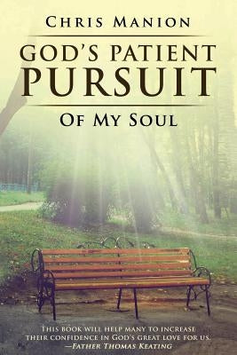 God's Patient Pursuit of My Soul by Manion, Chris