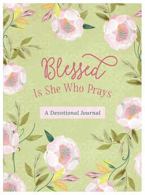 Blessed Is She Who Prays: A Devotional Journal by Scott, Carey
