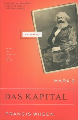 Marx's Das Kapital: A Biography by Wheen, Francis