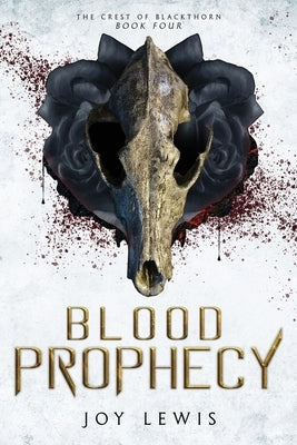 Blood Prophecy: (The Crest of Blackthorn Book 4) by Lewis, Joy