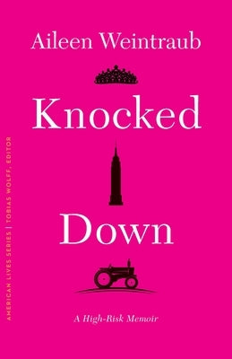 Knocked Down: A High-Risk Memoir by Weintraub, Aileen