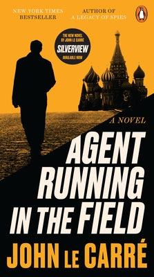 Agent Running in the Field by Le CarrÃ©, John